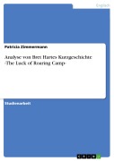 Cover-Bild zum Titel 'Analyse von Bret Hartes Kurzgeschichte -The Luck of Roaring Camp-' von 'Patricia Zimmermann'