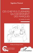 Cover-Bild zum Titel 'Ces chef.fe.s cuisiniers qui deviennent des marques' von 'Ségolène Montcel'