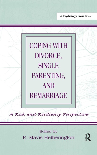 Coping With Divorce, Single Parenting, and Remarriage - 