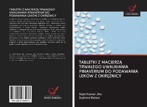 TABLETKI Z MACIERZ¿ TRWA¿EGO UWALNIANIA PINAVERIUM DO PODAWANIA LEKÓW Z OKR¿¿NICY - Sajal Kumar Jha, Sushma Rakasi