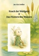 Cover-Bild zum Titel 'Knack der Waldgeist & Das Flüstern des Wassers' von 'Jan-Eric Dreßler'