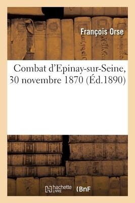 Combat d'Epinay-Sur-Seine, 30 Novembre 1870 - François Orse