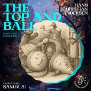 Cover-Bild zum Titel 'The Top and Ball (Story Time, Episode 176)' von 'Hans Christian Andersen'
