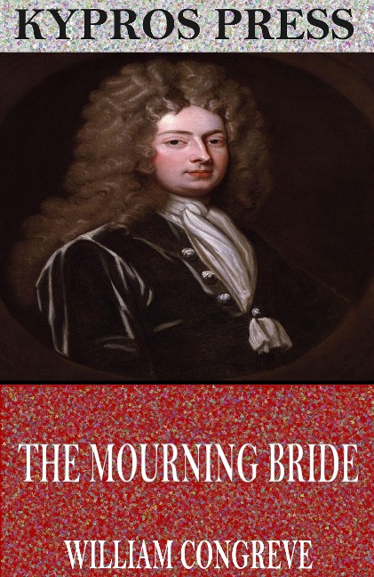 The Mourning Bride - William Congreve
