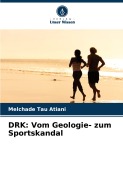 Cover-Bild zum Titel 'DRK: Vom Geologie- zum Sportskandal' von 'Melchade Tau Atiani'