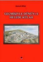 Gecmisiyle Dünüyle Helede Külah - Hasan Ipek