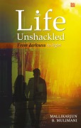 Cover-Bild zum Titel 'Life Unshackled' von 'Mallikarjun B. Mulimani'