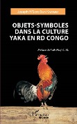 Cover-Bild zum Titel 'Objets - Symboles dans la culture Yaka en RD Congo' von 'N'Soko Swa-Kabamba'