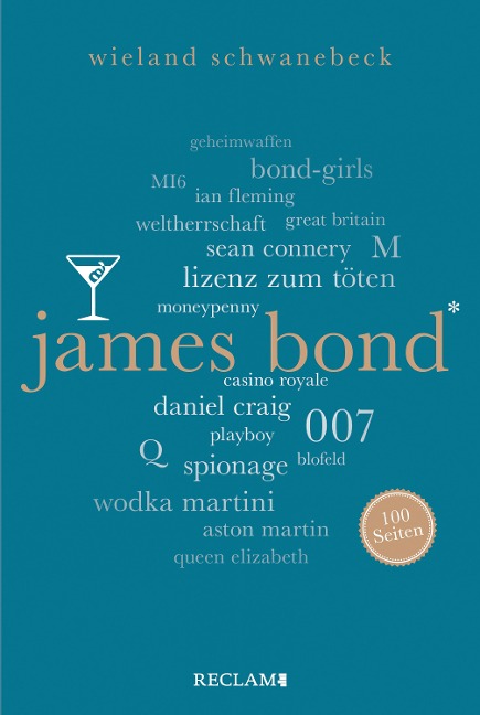 James Bond. 100 Seiten - Wieland Schwanebeck