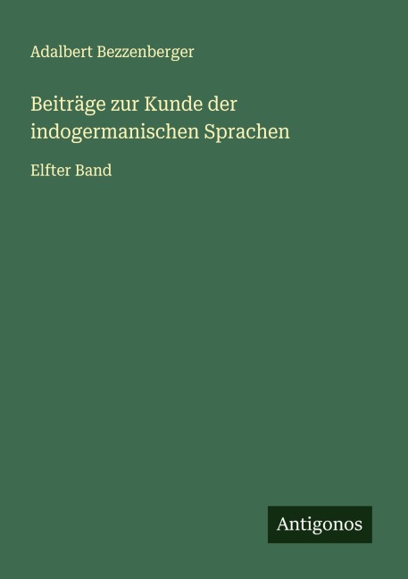 Beiträge zur Kunde der indogermanischen Sprachen - Adalbert Bezzenberger