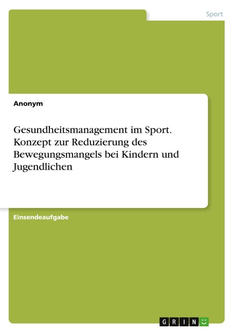 Gesundheitsmanagement im Sport. Konzept zur Reduzierung des Bewegungsmangels bei Kindern und Jugendlichen - Anonymous
