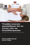 Troubles musculo-squelettiques liés au travail chez les kinésithérapeutes - Chamseddine Zarrad, Emna Toulgui