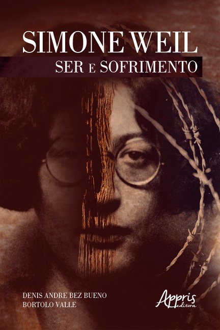 Simone Weil: Ser e Sofrimento - Denis Andre Bez Bueno, Bortolo Valle