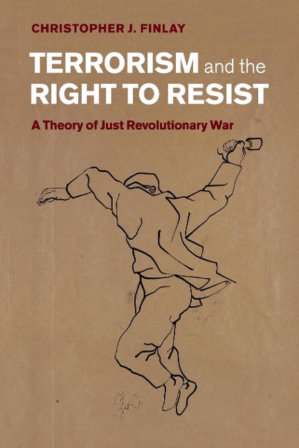 Terrorism and the Right to Resist - Christopher J. Finlay