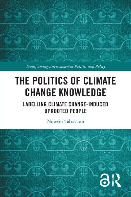 The Politics of Climate Change Knowledge - Nowrin Tabassum