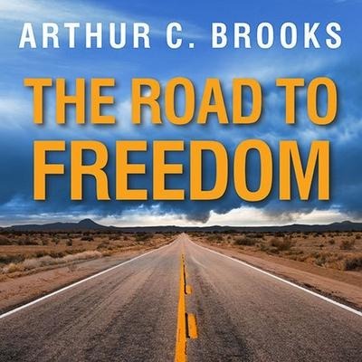 The Road to Freedom - Arthur C Brooks