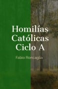 Cover-Bild zum Titel 'Homilías Católicas Ciclo A' von 'Fabio Roncaglia'