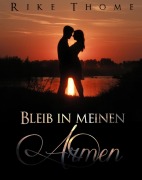 Bleib in meinen Armen - Rike Thome