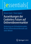 Auswirkungen der Cookieless Future auf Onlinevideovermarkter - Paula Lippert, Miriam Goetz