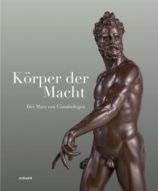 Körper der Macht - Der Mars von Giambologna - 