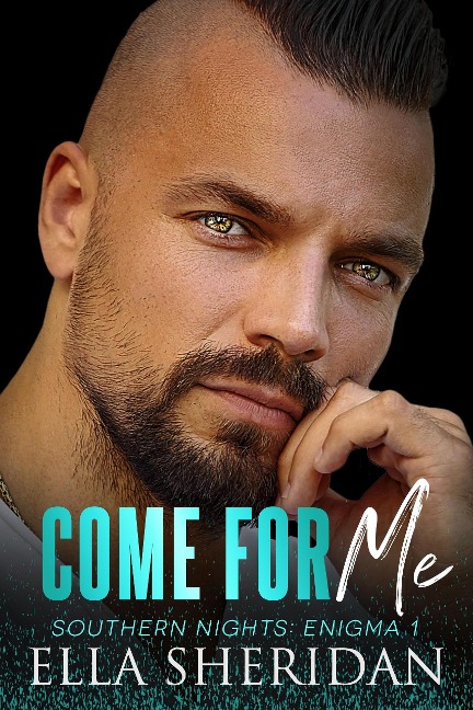 Come For Me (Southern Nights: Enigma, #1) - Ella Sheridan