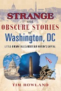 Cover-Bild zum Titel 'Strange and Obscure Stories of Washington, DC' von 'Tim Rowland'