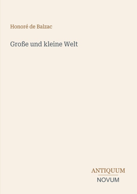 Große und kleine Welt - Honoré de Balzac