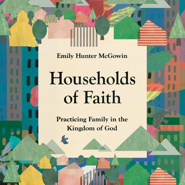 Households of Faith - Emily Hunter Mcgowin