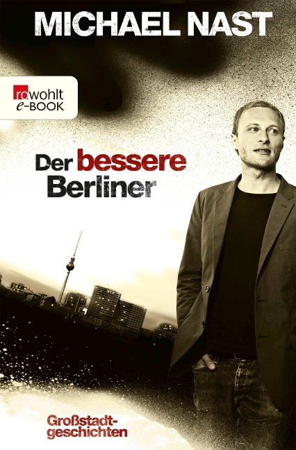 Der bessere Berliner - Michael Nast