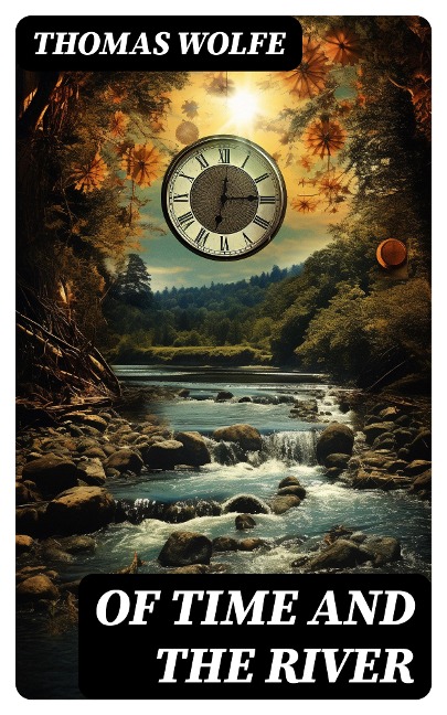 OF TIME AND THE RIVER - Thomas Wolfe