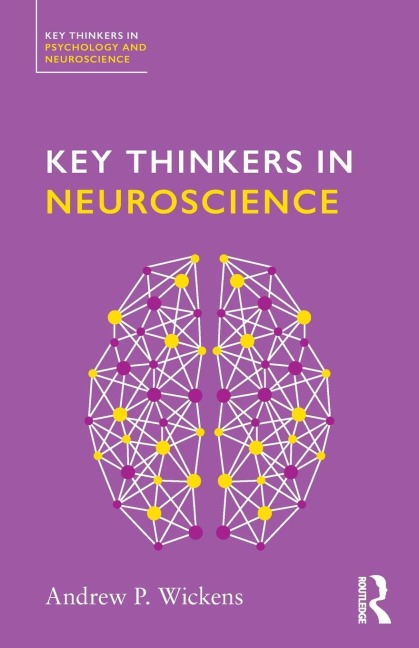 Key Thinkers in Neuroscience - Andy Wickens