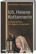 Cover-Bild zum Titel 'Ich, Helene Kottannerin' von 'Julia Burkhardt, Christina Lutter'