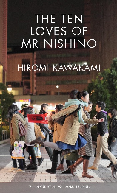 Ten Loves of Mr Nishino - Hiromi Kawakami