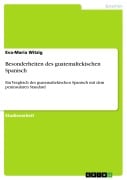 Cover-Bild zum Titel 'Besonderheiten des guatemaltekischen Spanisch' von 'Eva-Maria Witzig'