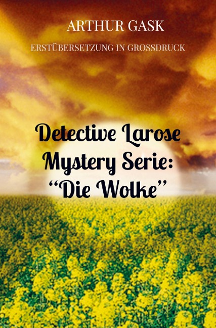 Detective Larose Mystery Serie: "Die Wolke" - Arthur Gask
