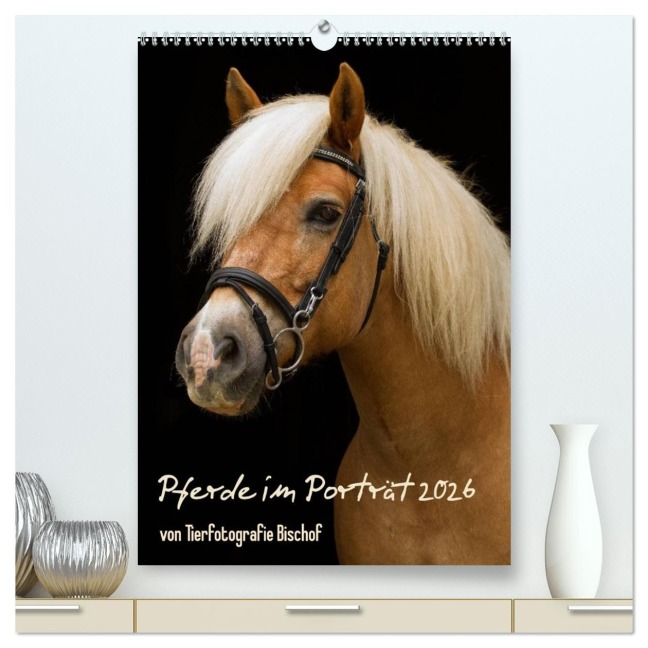 Pferde im Portait (hochwertiger Premium Wandkalender 2026 DIN A2 hoch), Kunstdruck in Hochglanz - Melanie Bischof Bischof