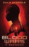 Cover-Bild zum Titel 'Blood Wars' von 'Zala Ayodele'