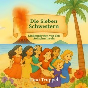 Cover-Bild zum Titel 'Die Sieben Schwestern' von 'Tino Truppel'