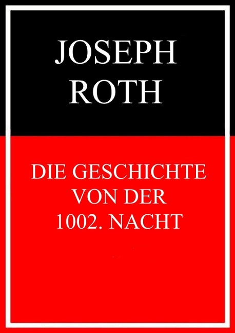 Die Geschichte von der 1002. Nacht - Joseph Roth