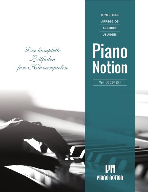 Tonleitern, Arpeggios, Akkorde, Übungen, Piano Notion (Der Komplette Leitfaden fürs Klavierspielen) - Bobby Cyr