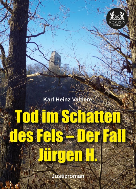 Tod im Schatten des Fels - Der Fall Jürgen H. - Karl Heinz Valtiere