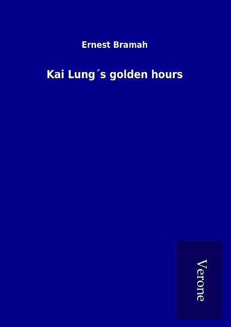 Kai Lung¿s golden hours - Ernest Bramah