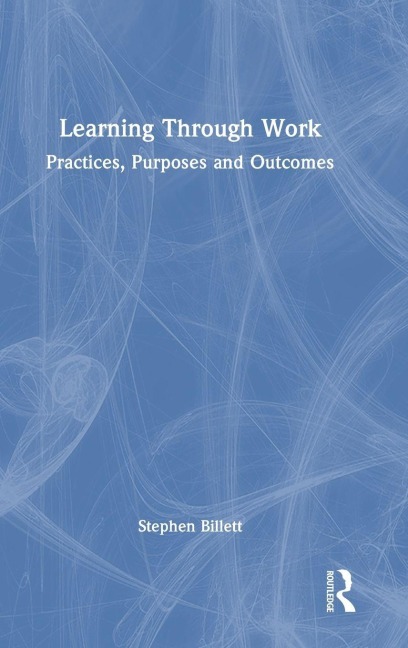 Learning Through Work - Stephen Billett