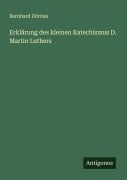 Cover-Bild zum Titel 'Erklärung des kleinen Katechismus D. Martin Luthers' von 'Bernhard Dörries'