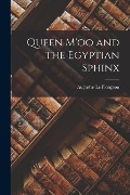 Queen M'oo and the Egyptian Sphinx - Augustus Le Plongeon