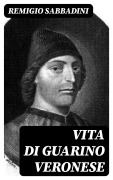 Cover-Bild zum Titel 'Vita di Guarino Veronese' von 'Remigio Sabbadini'