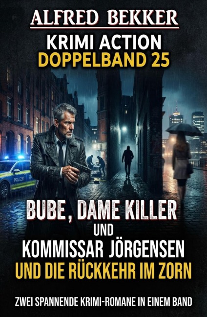Krimi Action Doppelband 25: Bube, Dame, Killer / Kommissar Jörgensen und die Rückkehr im Zorn - Alfred Bekker