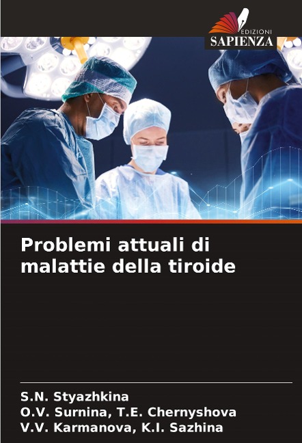 Problemi attuali di malattie della tiroide - S. N. Styazhkina, O. V. Surnina T. E. Chernyshova, V. V. Karmanova K. I. Sazhina