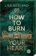 Cover-Bild zum Titel 'How to Burn Your Heart' von 'Lisa Gerland'