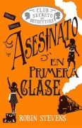 Cover-Bild zum Titel 'Asesinato En Primera Clase / Murder in First Class' von 'Robin Stevens'